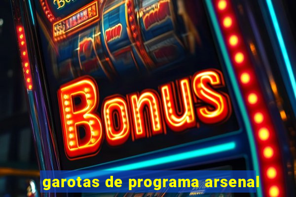 garotas de programa arsenal